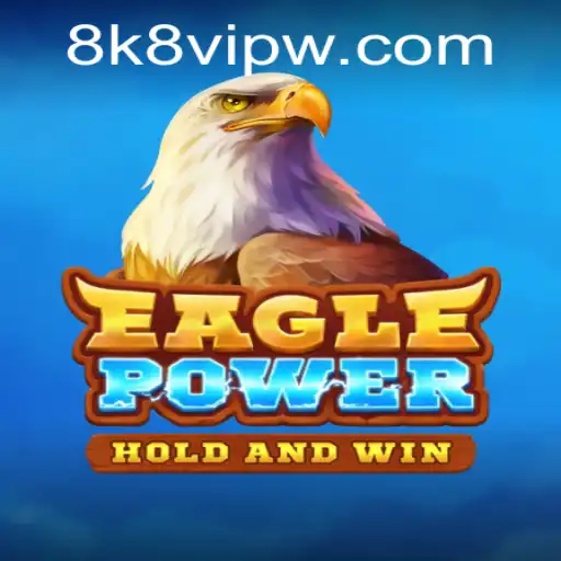 EaglePower: Soar Like Never Before With 8k8 VIP