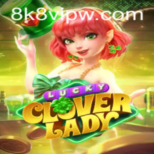 Exploring the Enchanting World of LuckyCloverLady: A Modern Gaming Experience with 8k8 VIP Features